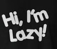 Hi, I'm lazy!